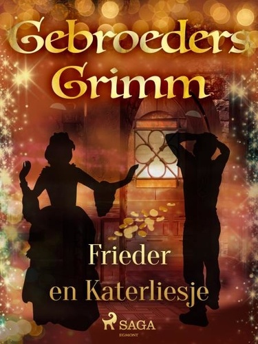 De Gebroeders Grimm et Martha van Vloten - Frieder en Katerliesje.