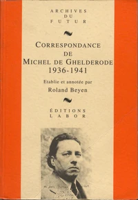 Correspondance de Michel de Ghelderode