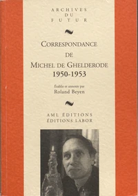 Correspondance de Michel de Ghelderode
