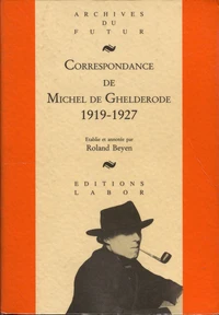 Michel de ghelderode : correspondance - correspondance de michel de ghelderode : tome 1 : 1919 - 192