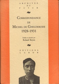 Michel de ghelderode : correspondance - correspondance de michel de ghelderode : tome 2 : 1928 - 193
