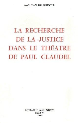 De ghinste josée Van - La Recherche de la justice dans le théâtre de Paul Claudel.