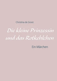 Die kleine Prinzessin und das Rotkehlchen