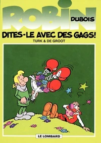 Robin Dubois Tome 5 : Dites-Le Avec Des Gags !