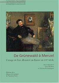 Uwe Fleckner - De Grünewald à Menzel - L'image de l'art allemand en France au XIXe siècle.
