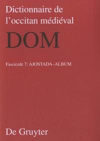 De Gruyter - Dictionnaire de l'occitan médiéval - DOM Fasicule 7 : Ajostada-Album.