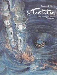 La tentation : carnet de voyage au Pakistan.