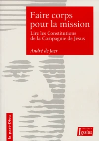 Faire Corps Pour La Mission. Une Lecture Sapientielle Des Constitutions De La Compagnie De Jesus