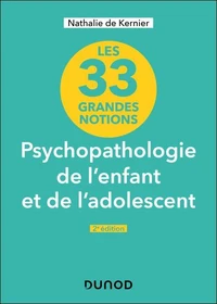 33 grandes notions de psychopathologie de l'enfant et de l'adolescent - 2e éd.