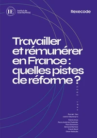 Travailler et remunerer en France : quelles pistes de reforme ?