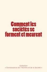 Comment les sociétés se forment et meurent