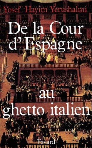 DE LA COUR D'ESPAGNE AU GHETTO ITALIEN. Isaac Cardoso et le marranisme au XVIIème siècle - Occasion