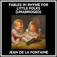 Fables In Rhyme For Little Folks (Unabridged)