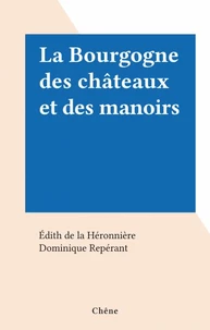 La Bourgogne des châteaux et des manoirs