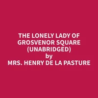 The Lonely Lady of Grosvenor Square (Unabridged)