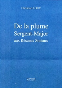 Christian Louc - De la plume sergent-major aux réseaux sociaux.