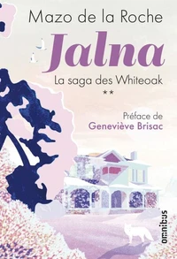 L'héritage des Whiteoak ; Les frères Whiteoak ; Jalna ; Les Whiteoak de Jalna