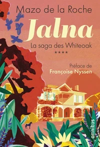 Retour à Jalna ; La fille de Renny ; Les sortilèges de Jalna ; Le centenaire de Jalna