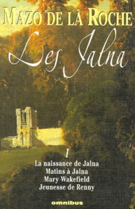 La naissance de Jalna ; Matin à Jalna ; Mary Wakefield ; Jeunesse de Renny