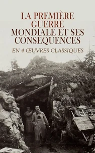 La Première Guerre Mondiale et Ses Conséquences en 4 Œuvres Classiques