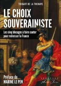 De la tocnaye thibaut Thibaut - Le choix souverainiste - Les cinq blocages à faire sauter pour redresser la France.