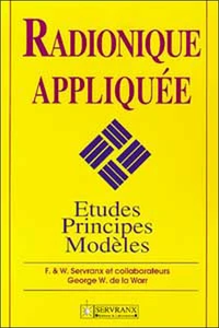 Radionique Appliquee. Etudes, Principes, Modeles