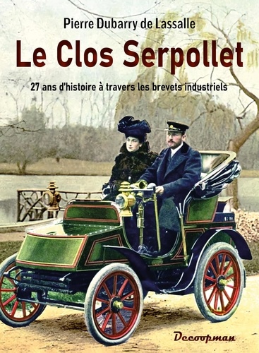 De lassalle pierre Dubarry - Le Clos Serpollet - 27 ans d histoire à travers les brevets industriels.