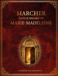 Marcher sous le regard de Marie Madeleine