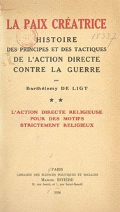 La paix créatrice : histoire des principes et des tactiques de l'action directe contre la guerre (2). L'action directe religieuse pour des motifs strictement religieux