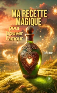 Ma recette magique pour trouver l'amour
