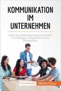 De lutis Virginie - Coaching  : Kommunikation im Unternehmen - Tipps für effizientes Kommunizieren mit Kollegen, Vorgesetzten und Mitarbeitern.