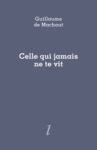Celle qui jamais ne te vit