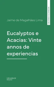 Eucalyptos e Acacias: Vinte annos de experiencias