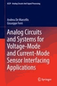 Analog Circuits and Systems for Voltage-Mode and Current-Mode Sensor Interfacing Apllications