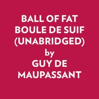 BALL OF FAT BOULE DE SUIF (UNABRIDGED)