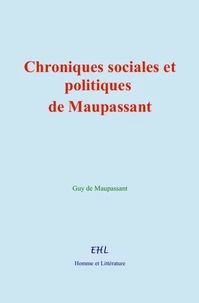 Chroniques sociales et politiques de Maupassant
