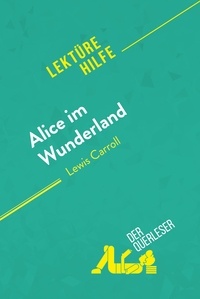 De meese Isabelle - Lektürehilfe  : Alice im Wunderland von Lewis Carroll (Lektürehilfe) - Detaillierte Zusammenfassung, Personenanalyse und Interpretation.