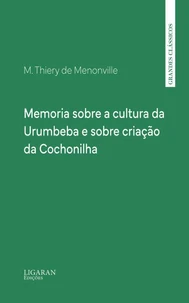 Memoria sobre a cultura da Urumbeba e sobre criação da Cochonilha