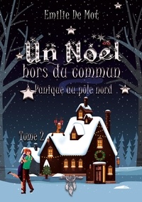 De mot Emilie - Un Noël hors du commun - Partie 2 : Panique au pôle Nord.