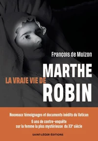 La vraie vie de Marthe Robin