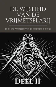 De Wijsheid van de Vrijmetselarij - Deel II