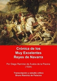 De palacios bruno Ramirez et De avalos de la piscina diego Ramirez - Cronica de los Muy Excelentes Reyes de Navarra - por Diego Ramirez de Avalos de la Piscina.