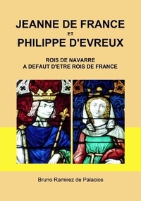 De palacios bruno Ramirez - Jeanne de France et Philippe d'Evreux, rois de Navarre à défaut d'être rois de France.