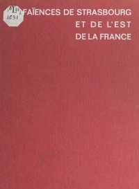 Les faïences de Strasbourg et de l'Est de la France