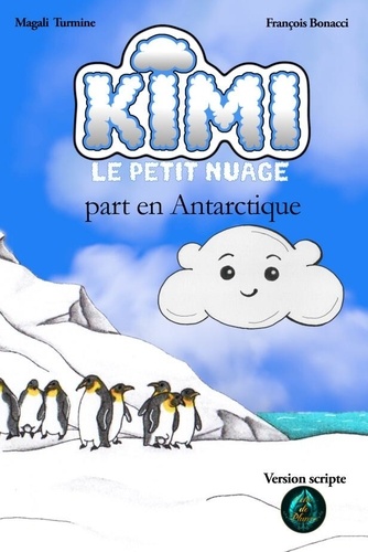 De plumes Echo - Kimi le petit Nuage 5 : Kimi part en Antarctique - Version scripte.