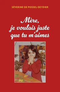 Mère je voulais juste que tu m'aimes