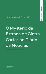O Mysterio da Estrada de Cintra. Cartas ao Diário de Noticias