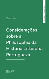 Considerações sobre a Philosophia da Historia Litteraria Portugueza
