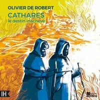 Cathares, le destin inachevé