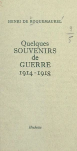 Quelques souvenirs de guerre, 1914-1918